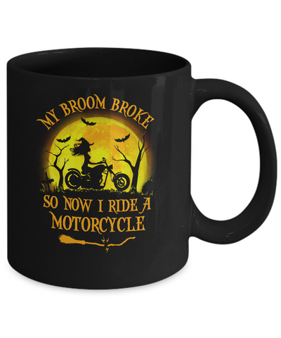 Funny Halloween My Broom Broke So Now I Ride A Motorcycle Mug Coffee Mug | Teecentury.com