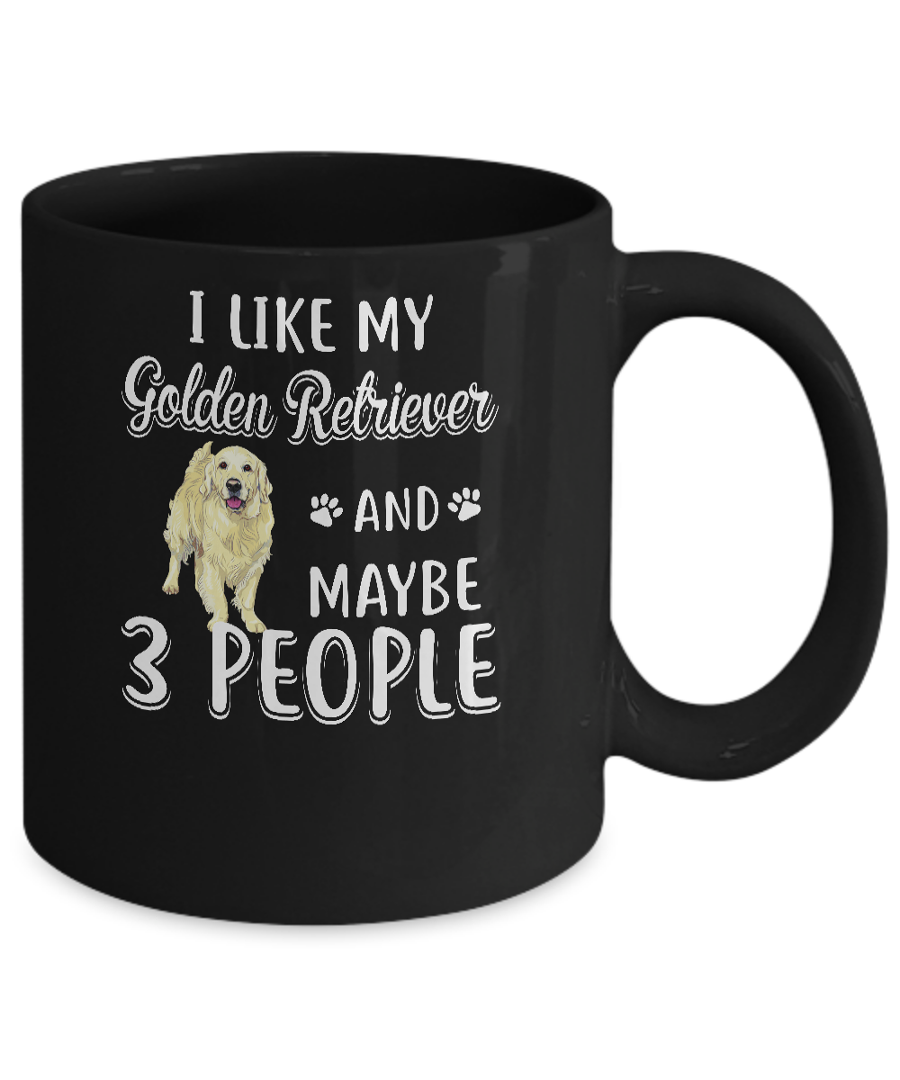 I Like My Golden Retriever And Maybe 3 People Mug Coffee Mug | Teecentury.com