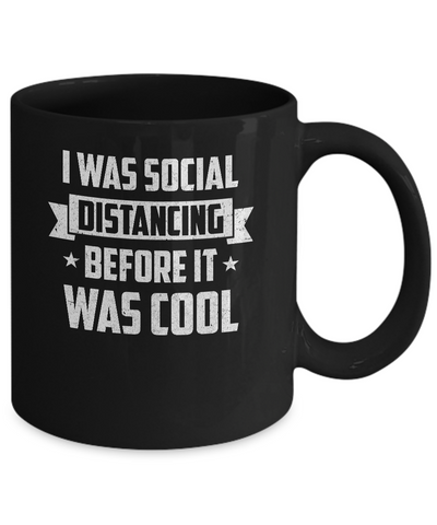 I Was Social Distancing Before It Was Cool Introvert Mug Coffee Mug | Teecentury.com