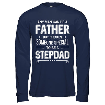 Any Man Can Be A Father Special Stepdad Father's Day Gift T-Shirt & Hoodie | Teecentury.com