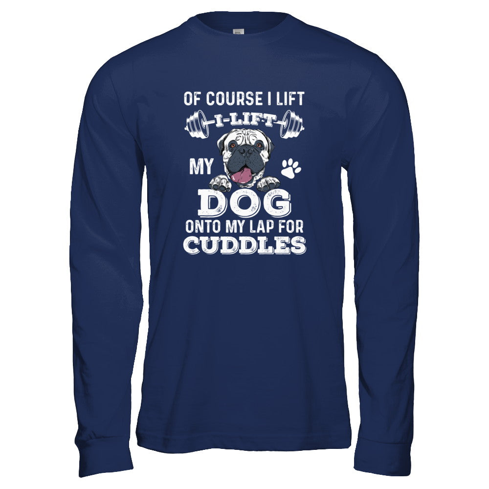 I Lift My Dog On To My Lap For Cuddles T-Shirt & Tank Top | Teecentury.com