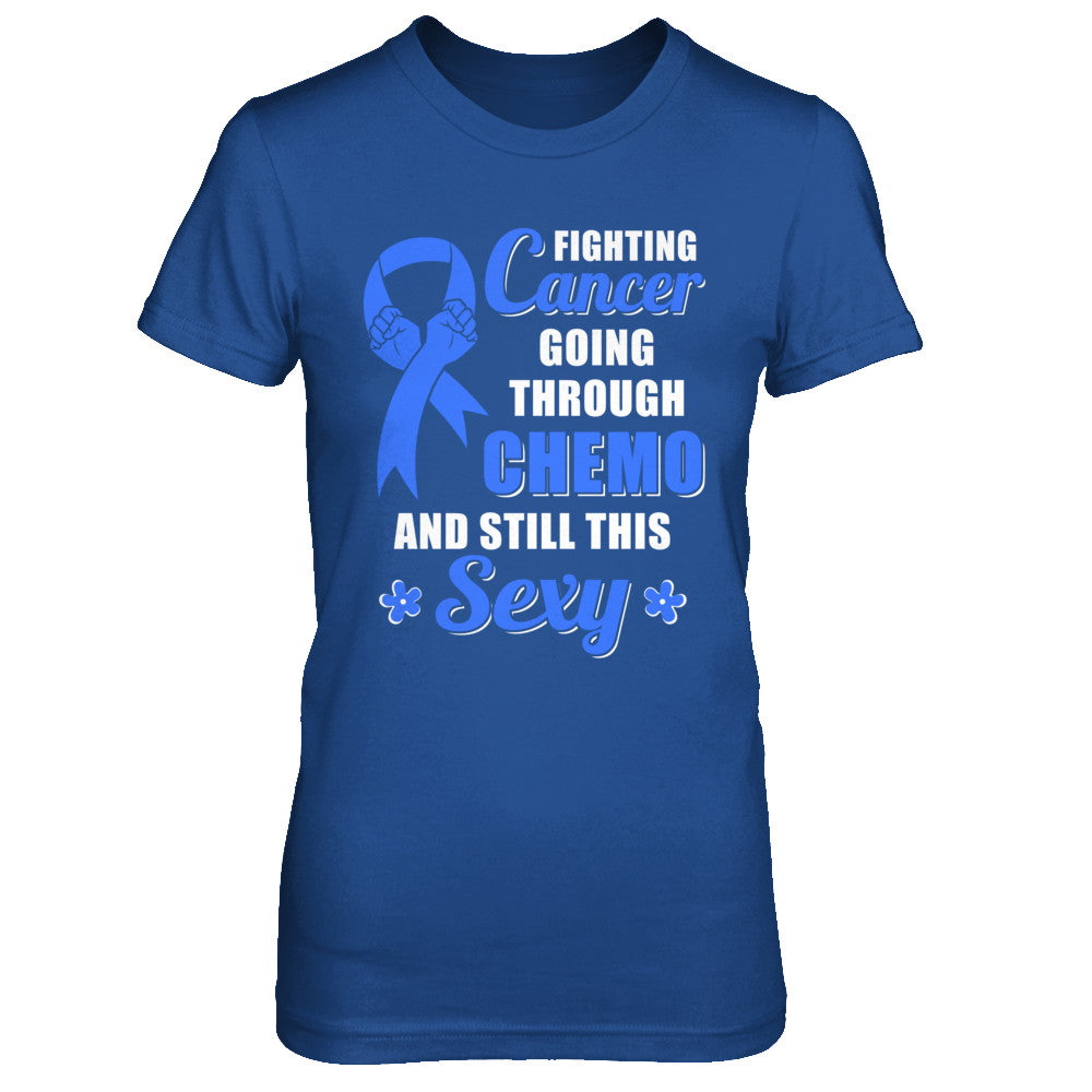 Fighting Cancer Chemo And Still This Sexy Blue Awareness T-Shirt & Hoodie | Teecentury.com