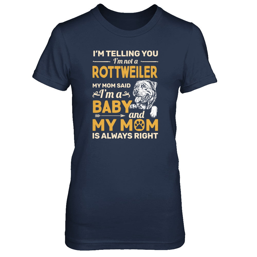 Rottweiler I'm Telling You I'm Not A Rottweiler My Mom Said T-Shirt & Tank Top | Teecentury.com