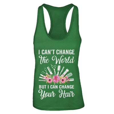 I Can't Change The World But I Can Change Your Hair Hairdresser T-Shirt & Tank Top | Teecentury.com