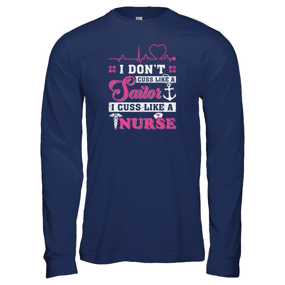 I Don't Cuss Like A Sailor I Cuss Like A Nurse T-Shirt & Tank Top | Teecentury.com