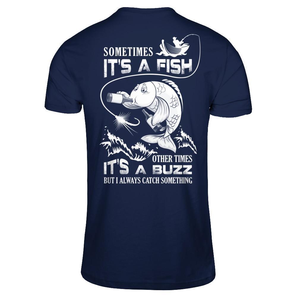 Sometimes It's A Fish Other Times It's A Buzz Beer T-Shirt & Hoodie | Teecentury.com