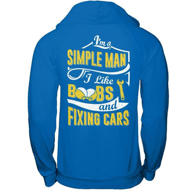 I'm A Simple Man I Like Boobs And Fixing Cars T-Shirt & Hoodie | Teecentury.com