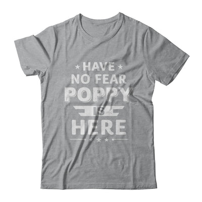 Have No Fear Poppy Is Here Father's Day Gift T-Shirt & Hoodie | Teecentury.com