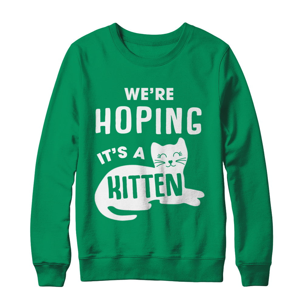 We're Hoping It's A Kitten Cat Pregnant T-Shirt & Sweatshirt | Teecentury.com