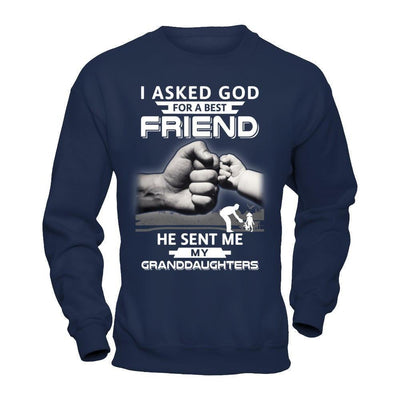 I Asked God For A Best Friend He Sent Me My Granddaughters T-Shirt & Hoodie | Teecentury.com