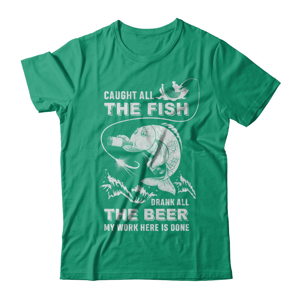 Caught All The Fish Drank All The Beer Dad Fishing T-Shirt & Hoodie | Teecentury.com