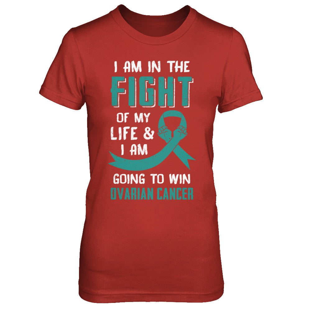 I'm In The Fight Of My Life And Win Ovarian Cancer T-Shirt & Hoodie | Teecentury.com