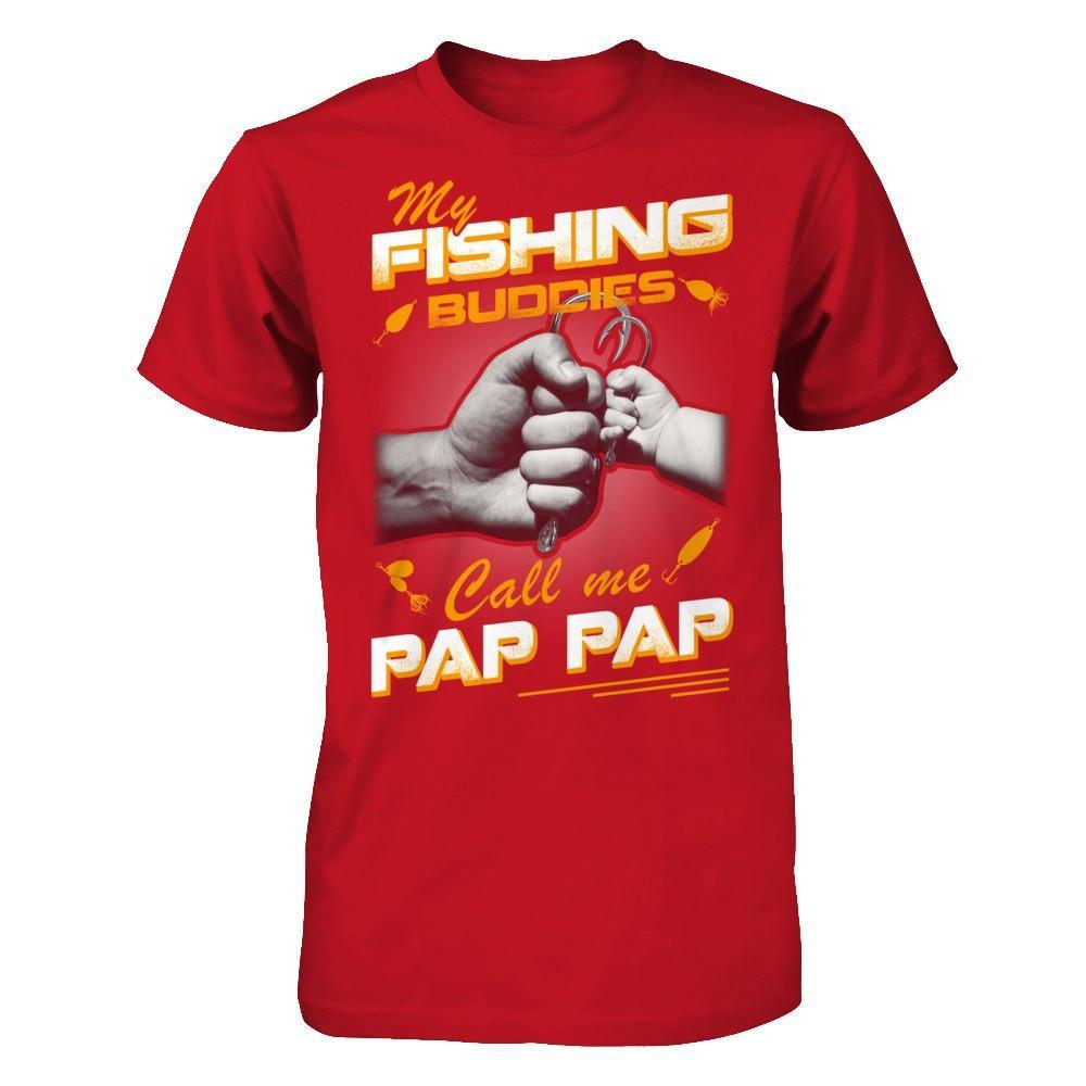 My Fishing Buddies Call Me Pap Pap T-Shirt & Hoodie | Teecentury.com