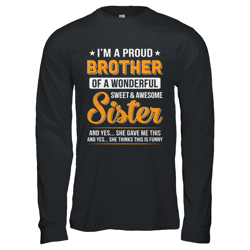 I'm A Proud Brother Of A Wonderful Sweet And Awesome Sister T-Shirt & Hoodie | Teecentury.com