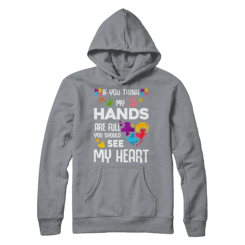 If You Think My Hands Are Full Autism Awareness T-Shirt & Hoodie | Teecentury.com