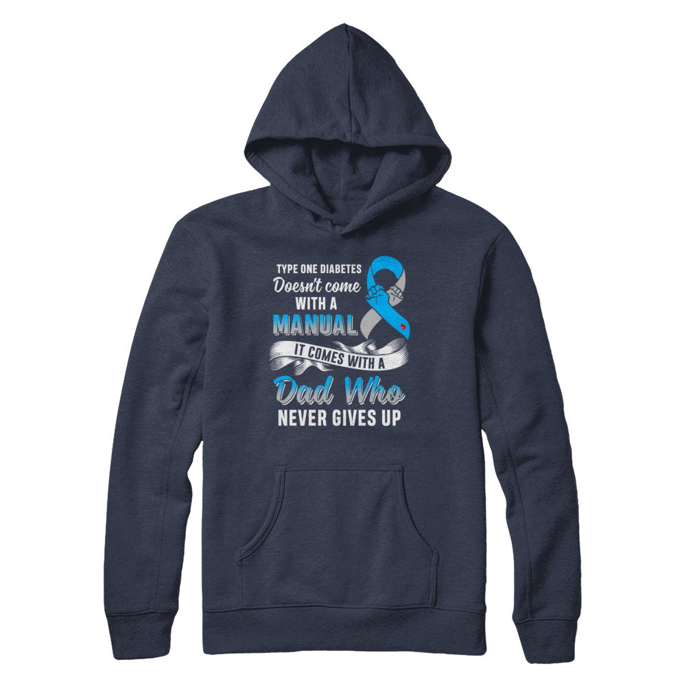Type 1 T1D Dad Who Never Gives Up Diabetes Awareness T-Shirt & Hoodie | Teecentury.com