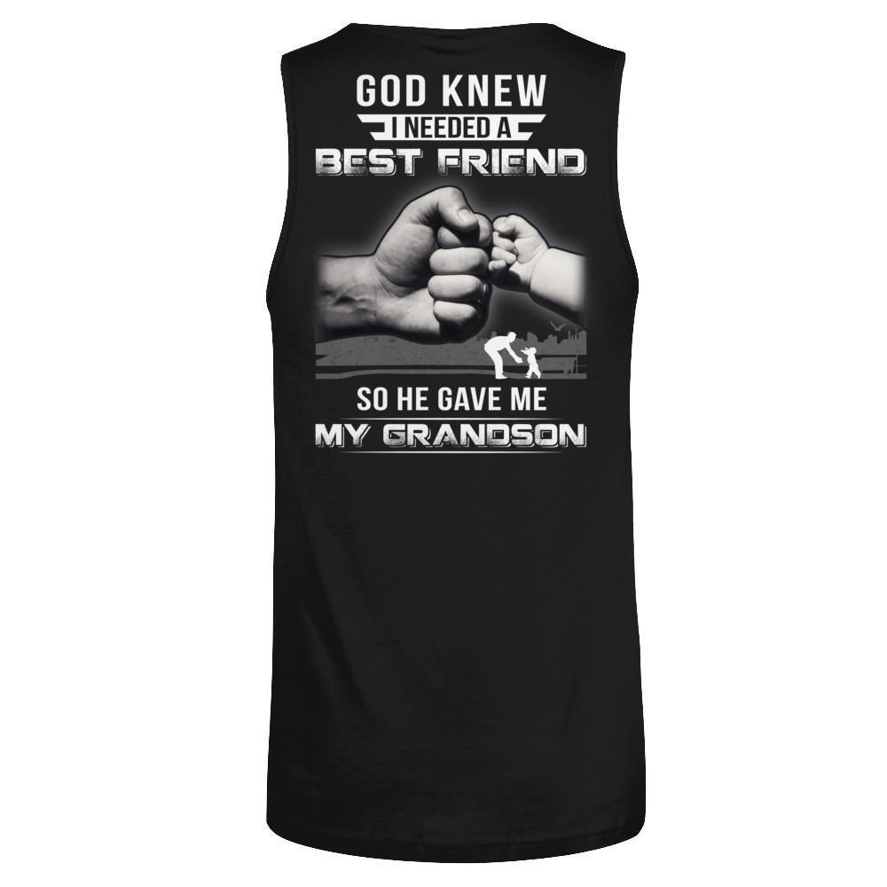 God Knew I Needed A Best Friend So He Gave Grandson T-Shirt & Hoodie | Teecentury.com