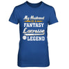 My Husband Is A Fantasy Lacrosse Legend T-Shirt & Hoodie | Teecentury.com