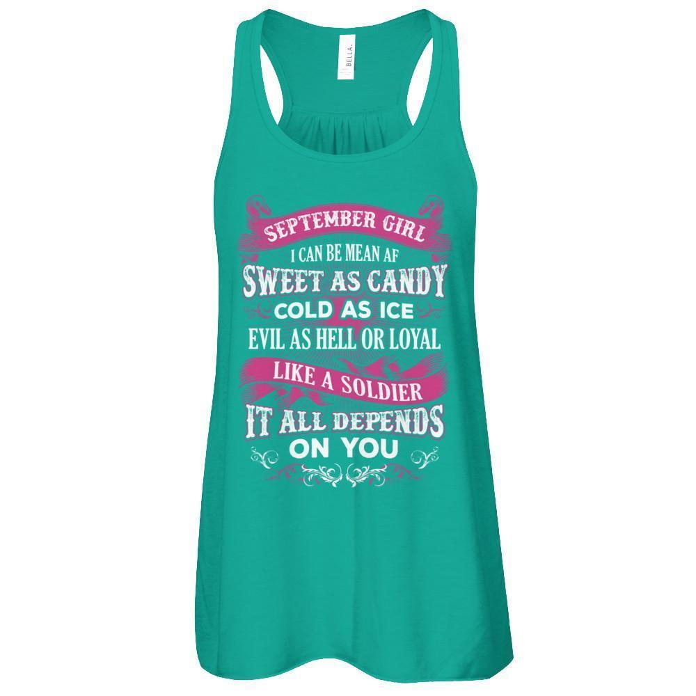 September Girl I Can Be Mean Af Sweet Candy Ice Hell Soldier Depends On You T-Shirt & Tank Top | Teecentury.com