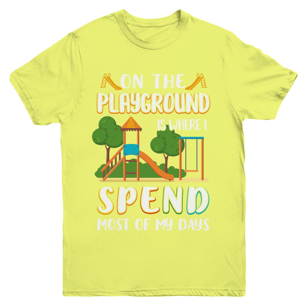 On The Playground Is Where I Spend Most Of My Days Kid Youth Youth Shirt | Teecentury.com