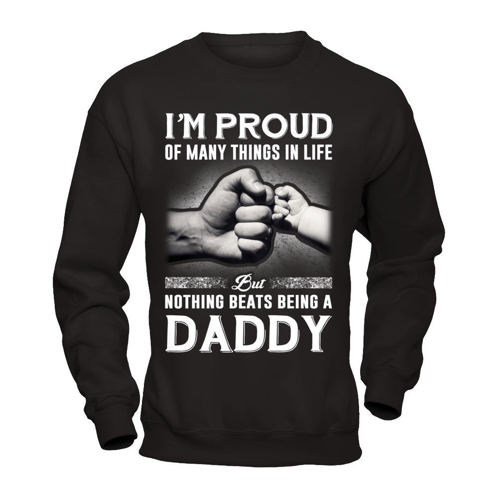 Proud Of Many Things In Life Nothing Beats Being A Daddy T-Shirt & Hoodie | Teecentury.com