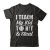 I Teach My Kid To Hit And Steal Kids Baseball Softball T-Shirt & Hoodie | Teecentury.com