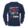 I'm Not Just Her Mom I'm Also Her Fan Lacrosse Mom T-Shirt & Hoodie | Teecentury.com