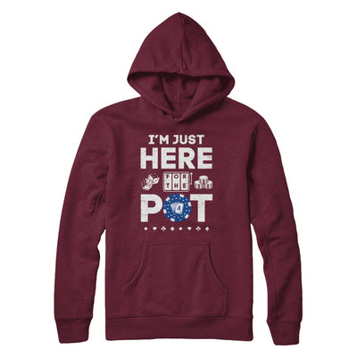 I'm Just Here For The Pot Funny Poker T-Shirt & Hoodie | Teecentury.com