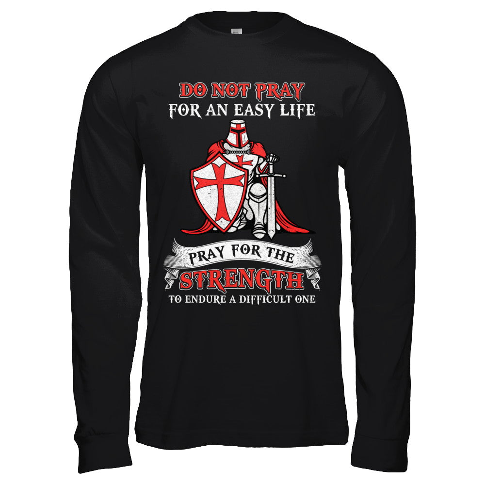 Knight Templar Do Not Pray For An Easy Life T-Shirt & Hoodie | Teecentury.com