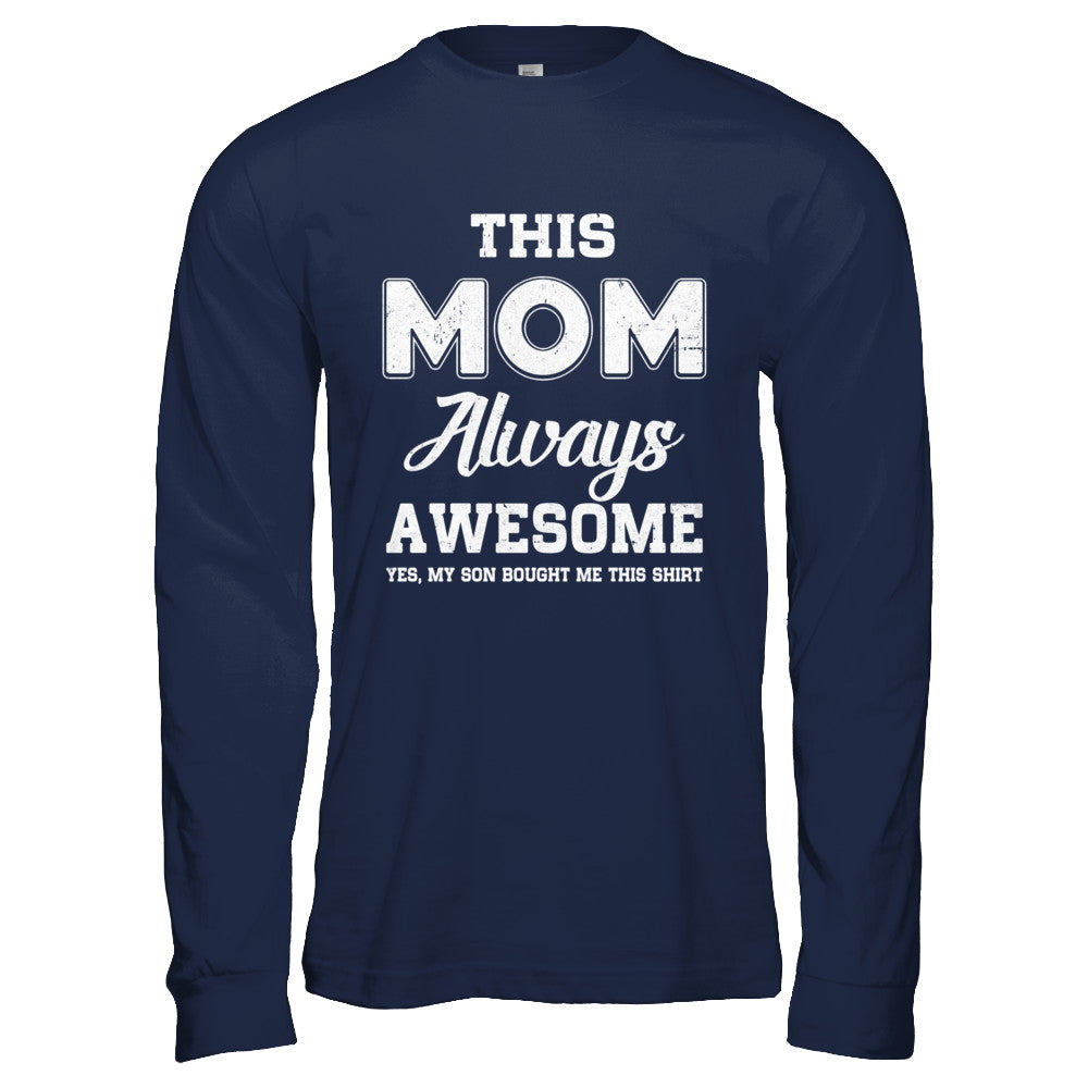 Funny Mothers Day Gift From Son Mom Always Awesome T-Shirt & Hoodie | Teecentury.com