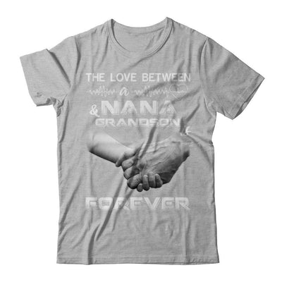 The Love Between A Nana And Grandson Is Forever T-Shirt & Hoodie | Teecentury.com