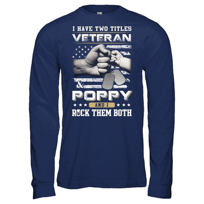 I Have Two Titles Veteran And Poppy T-Shirt & Hoodie | Teecentury.com