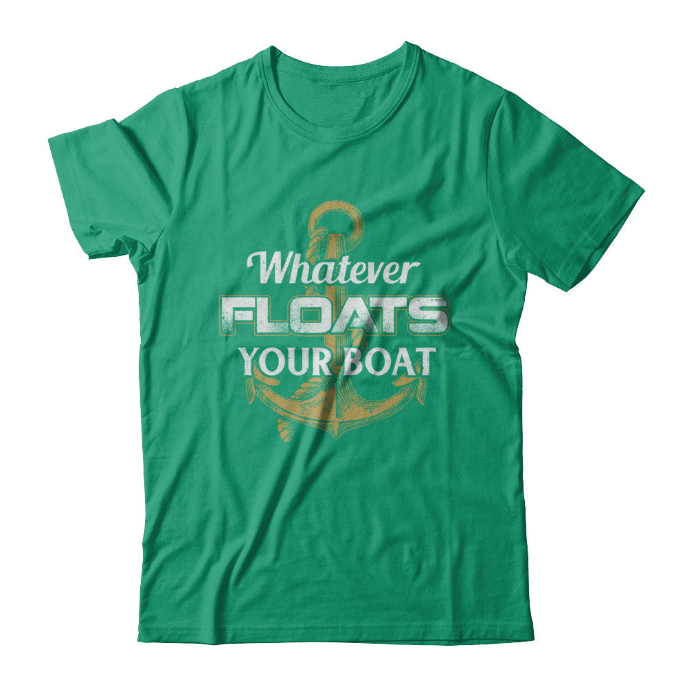 Whatever Floats Your Boat Anchor Boating T-Shirt & Hoodie | Teecentury.com