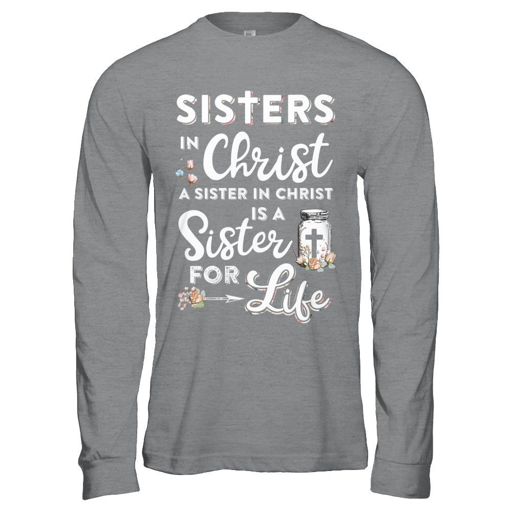 Sisters In Christ A Sister In Christ Is A Sister For Life T-Shirt & Hoodie | Teecentury.com