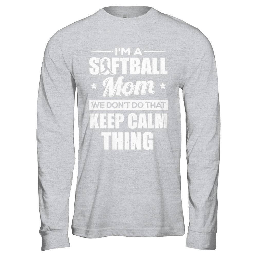 I'm A Softball Mom We Don't Do That Keep Calm Thing T-Shirt & Hoodie | Teecentury.com