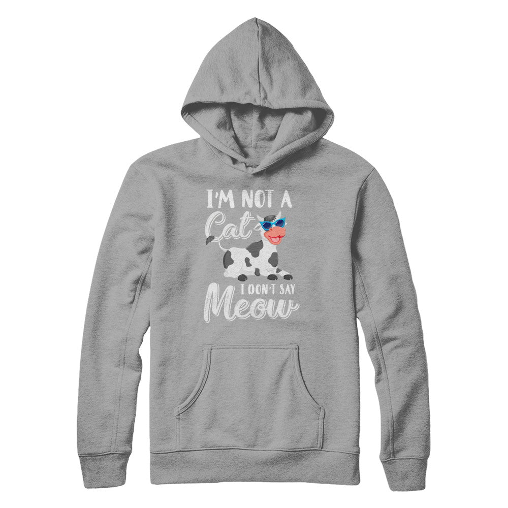 I'm Not A Cat I Don't Say Meow I'm A Cow Lady T-Shirt & Hoodie | Teecentury.com