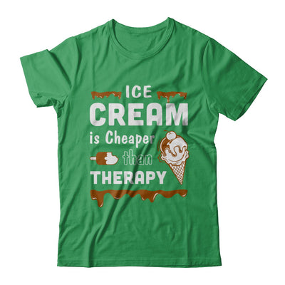 Ice Cream Is Cheaper Than Therapy T-Shirt & Hoodie | Teecentury.com