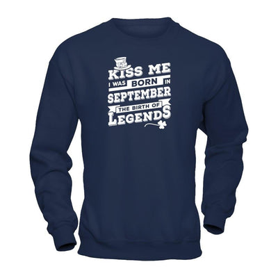 Kiss Me I Was Born In September The Birth Of Legends T-Shirt & Hoodie | Teecentury.com