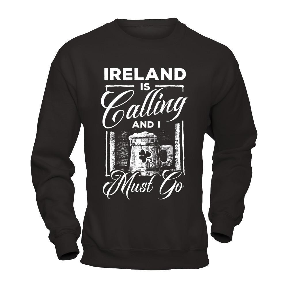 Ireland Is Calling And I Must Go T-Shirt & Hoodie | Teecentury.com
