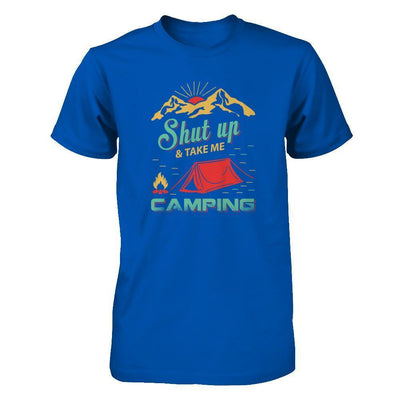 Shut Up And Take Me Camping T-Shirt & Tank Top | Teecentury.com