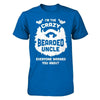 I'm The Crazy Bearded Uncle Everyone Warned You About T-Shirt & Hoodie | Teecentury.com