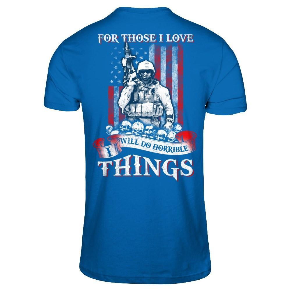 For Those I Love I Will Do Horrible Things T-Shirt & Hoodie | Teecentury.com