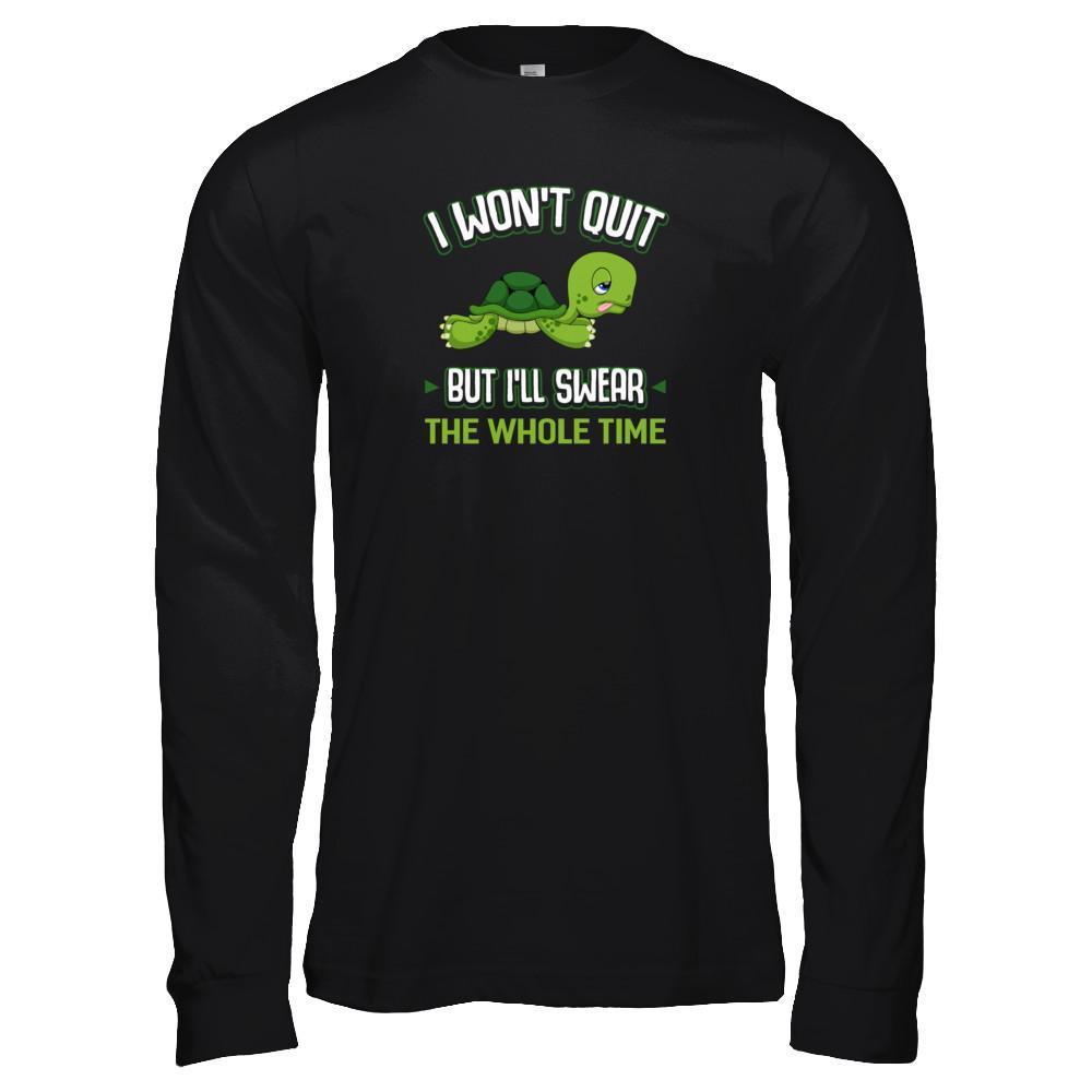 I Won't Quit But I'll Swear The Whole Time T-Shirt & Tank Top | Teecentury.com