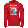 Reel Cool Daddy T-Shirt & Hoodie | Teecentury.com