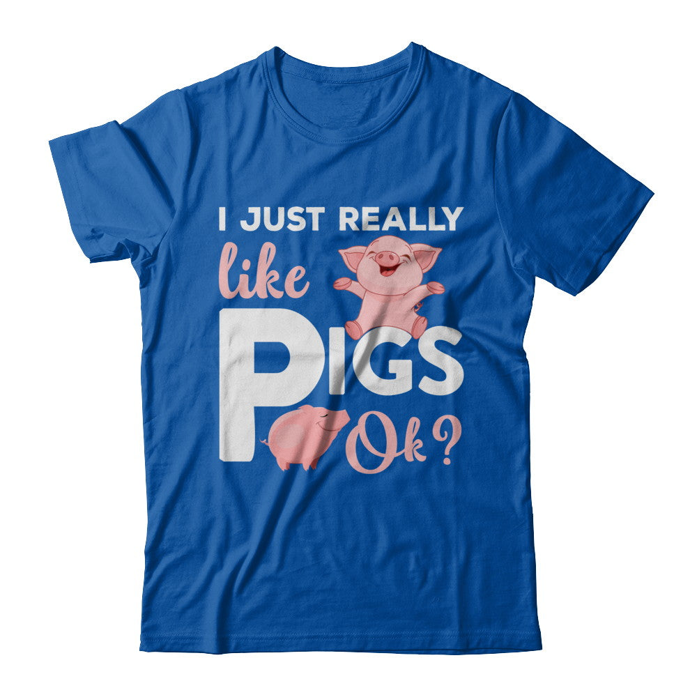 I Just Really Like Pigs Ok T-Shirt & Hoodie | Teecentury.com