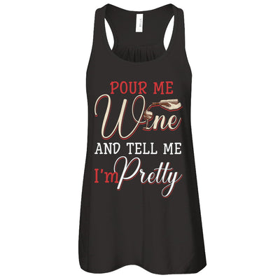 Pour Me Wine Tell Me I'm Pretty T-Shirt & Tank Top | Teecentury.com