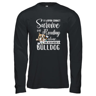 A Woman Cannot Survive On Reading Alone Bulldog T-Shirt & Tank Top | Teecentury.com