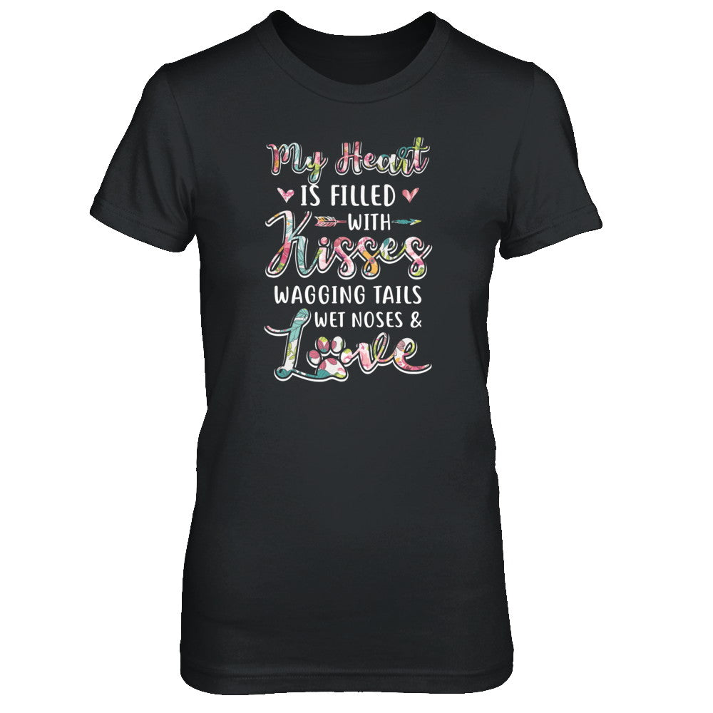 My Heart Is Filled With Kisses Wagging Tails Wet Noses Dog T-Shirt & Tank Top | Teecentury.com