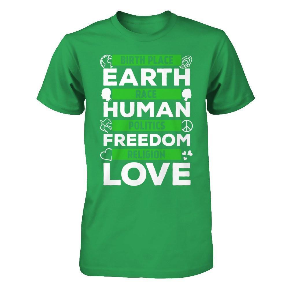 Birth Place Earth Race Human Politics Freedom Religion Love T-Shirt & Hoodie | Teecentury.com