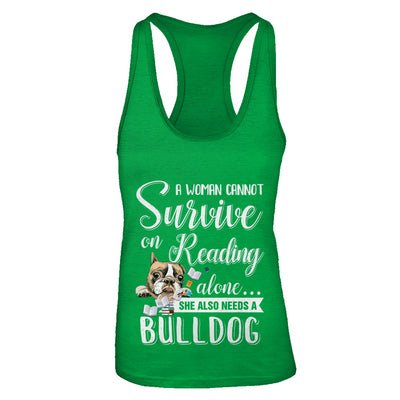 A Woman Cannot Survive On Reading Alone Bulldog T-Shirt & Tank Top | Teecentury.com